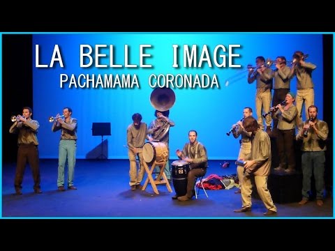 La Belle Image - Pachamama Coronada (extraits)