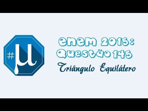 ENEM 2015 - Questão 145 (Triângulo Equilátero)
