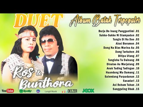 DUET BATAK POPULER _ BUNTHORA SITUMORANG FT ROS SIDARI || LAGU BATAK NOSTALGIA TERPOPULER