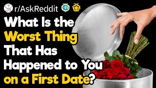 Craziest Things That Happened on First Dates