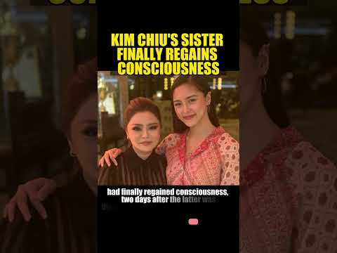 KIM CHIU'S SISTER FINALLY REGAINS CONSCIOUSNESS #kimchiu   #atelakam #recovery