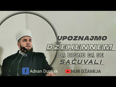 UPOZNAJMO DŽEHENNEM – Hfz. Adnan ef. Dupljak