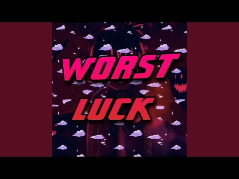Worst Luck