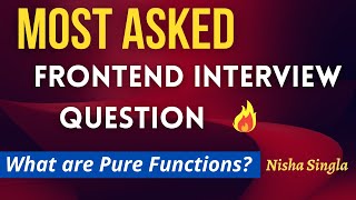 Frontend Interview Question | What are Pure Functions?  | SideEffects | Javascript Interview