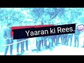 Yaaran Ki Rees