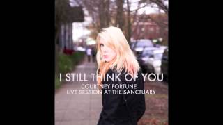 Courtney Fortune - I Still Think Of You (Live Session at The Sanctuary)