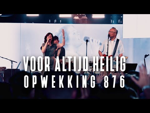 Opwekking 876 - Voor altijd heilig