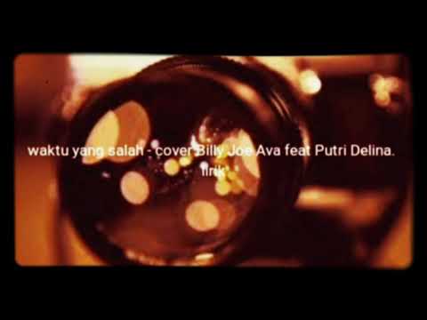 Fiersa Besari - waktu yang salah cover Billy Joe Ava feat Putri Delina - LirikKakak