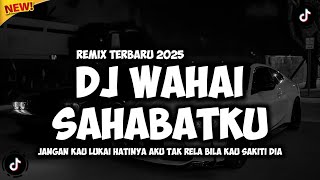 Download lagu DJ WAHAI SAHABATKU JANGAN KAU LUKAI HATINYA - AKU TAK RELA BILA KAU SAKITI DIA (REMIX TERBARU 2025) mp3