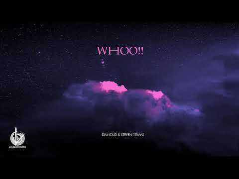 Dim Loud & Steven Tzimas - WHOO!! (Official Audio Release)