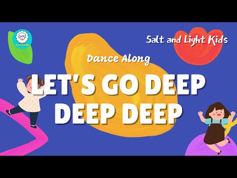 DANCE Along | LET'S GO DEEP DEEP DEEP | SALT AND LIGHT KIDS | Children Dance Song