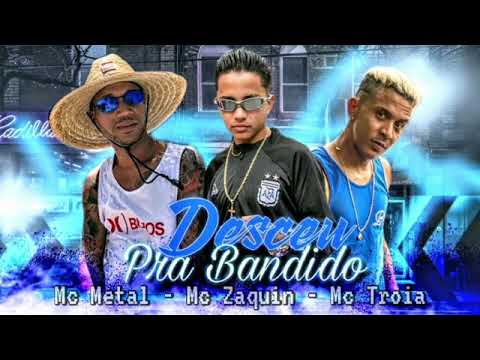 MC TROIA E METAL FEAT MC ZAQUIN - DESCEN PRA BANDIDO - 2021