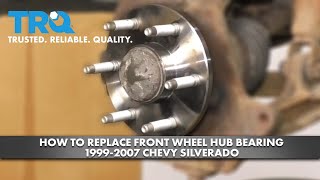 How to Replace Front Wheel Hub Bearing 1999-07 Chevy Silverado