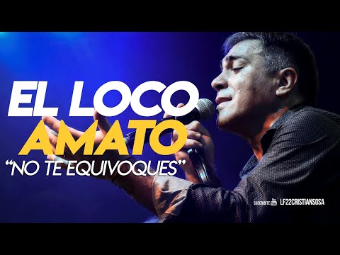 El Loco Amato | No Te Equivoques