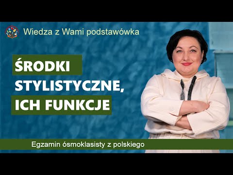 Środki stylistyczne, ich funkcje. Egzamin ósmoklasisty z polskiego.