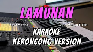 Download lagu LAMUNAN (Wahyu F Giri) KARAOKE NADA CEWEK | keroncong version mp3