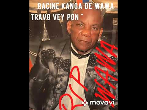 Racine Kanga De wawa " Travo Vey Pon "