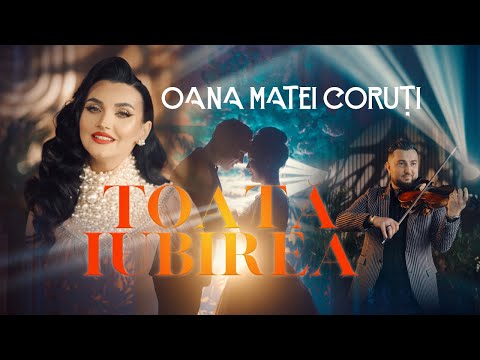 Oana Matei Coruti - Toata Iubirea (Official Video, Dansul Mirilor)