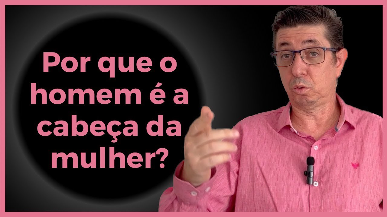 O homem como cabeça da mulher é machismo? | @Cirozibordi