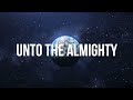  Unto The Almighty