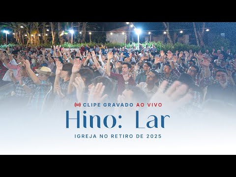 Lar - Clipe Gravado Ao Vivo no Retiro de 2025 I Tabernáculo da Fé em Santo Amaro - SP