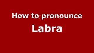 How to pronounce Labra
