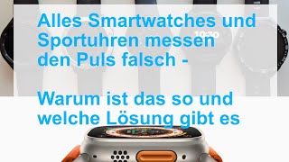 Pulsmessung bei Smartwatch, Sportuhr - Keine kann es richtig. Keine Garmin, keine Apple Watch