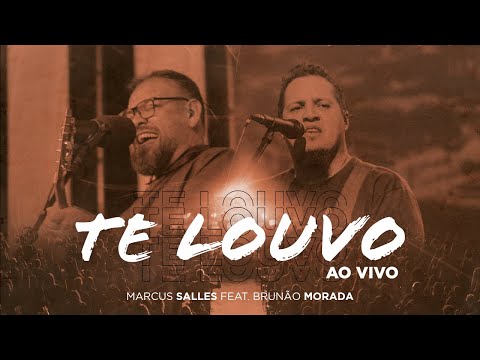 Te Louvo (Ao Vivo) - Marcus Salles feat. Brunão Morada