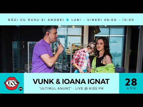 VUNK & Ioana Ignat - Ultimul anunț (LIVE @ Kiss FM)