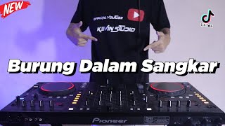 Download lagu DJ BURUNG DALAM SANGKAR VIRAL ! Wahai Kau Burung Dalam Sangkar Sungguh Nasibmu Malang (Kevin Studio) mp3