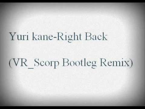 Yuri kane-Right Back (Skorp Bootleg Remix)