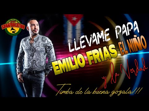 EMILIO FRIAS EL NIÑO Y LA VERDAD - LLEVAME PAPA