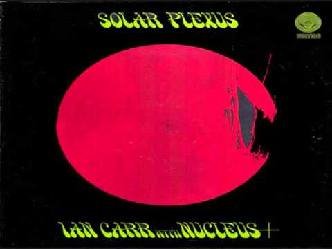Ian Carr with Nucleus - Solar Plexus (Full Album) 1971