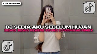 Download lagu DJ SEDIA AKU SEBELUM HUJAN IDGITAF JEDAG JEDUG REVERB SOUND DJ KOMANG RIMEX | DJ TIKTOK TERBARU 2025 mp3