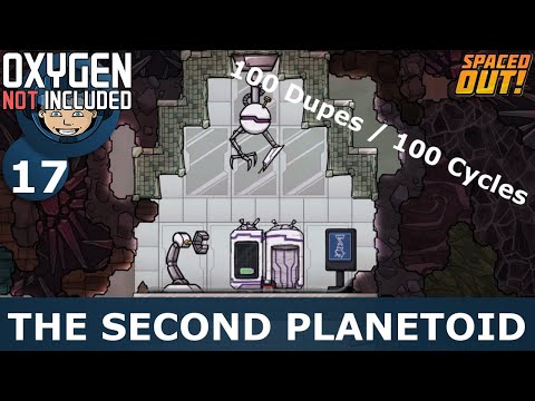 THE SECOND PLANETOID - Ep. 17 - Oxygen Not Included (100 Dupes / 100 Cycles Challenge)