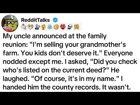 My uncle announced at the family reunion: "I'm selling your grandmother's farm. You kids don't...