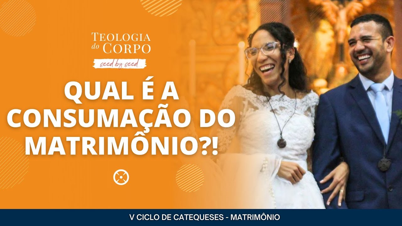 "Qual é a consumação do matrimônio?" |TEOLOGIA DO CORPO #seedbyseed _ Ep. 71