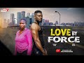 LOVE BY FORCE Full Movie MAURICE SAM SONIA UCHE EBUBE OBIO 2026 Trending Nollywood Full Movie