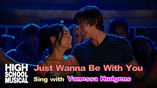 Sing &quot;Just Wanna Be With You&quot; with Gabriella / Vanessa Hudgens and Kelsi / Olesya Rulin (HSM 3)