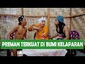 PREMAN TERKUAT DI BUMI KELAPARAN