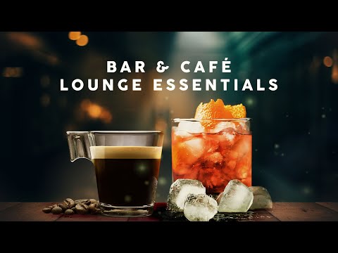 Lounge Essentials - Bar & Café Playlist