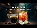 Lounge Essentials - Bar & Café Playlist