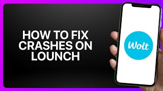 How To Fix “Crashes On Launch” In Wolt App ! Tutorial