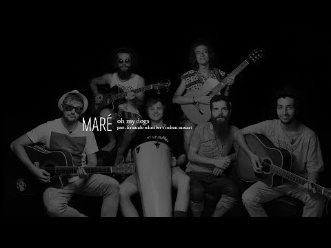 HAI STUDIO / Maré - Oh My Dogs part. Fernando Schreiber e Nelson Mozar