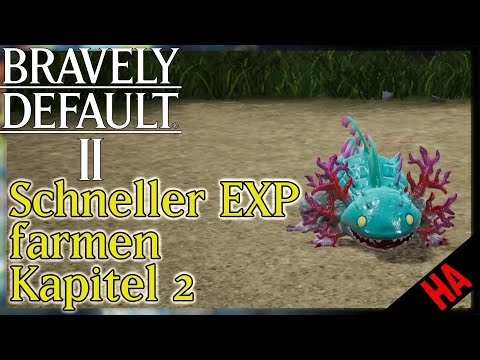 BRAVELY DEFAULT II - EXP UND JP FARMEN KAPITEL 2 - SCHNELL IM LEVEL STEIGEN ( 3000 EXP PRO MINUTE )