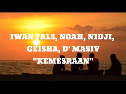 (lirik) Iwan Fals, Noah, Nidji, Geisha, D'Masiv - Kemesraan