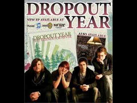 Dropout Year- Best Friends For Never