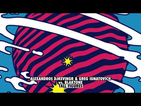 Alexandros Djkevingr & Greg Ignatovich vs blaktone - Tall Figures