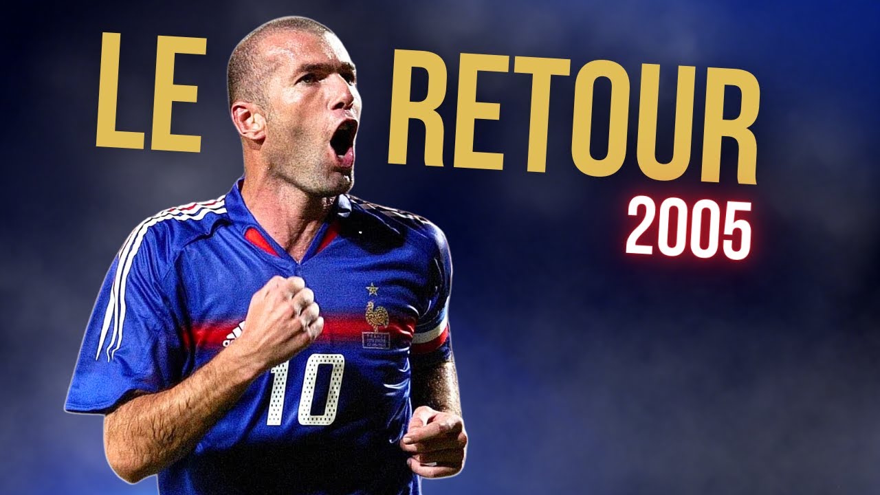 🇫🇷2005, le retour de Zidane en bleu !