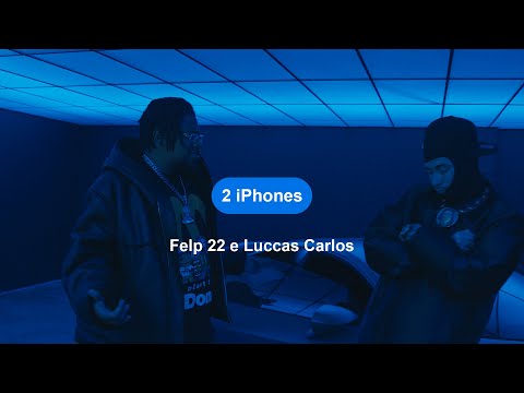 Felp 22 & Luccas Carlos - 2 iPhones (Clipe Oficial)
